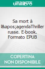 Sa mort à l'agendaThriller russe. E-book. Formato EPUB ebook di Anna Litvinov