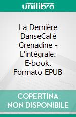 La Dernière DanseCafé Grenadine - L'intégrale. E-book. Formato EPUB ebook