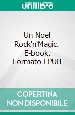 Un Noël Rock'n'Magic. E-book. Formato EPUB ebook