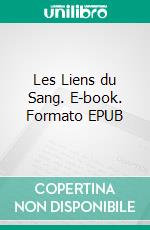 Les Liens du Sang. E-book. Formato EPUB ebook