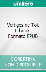 Vertiges de Toi. E-book. Formato EPUB ebook