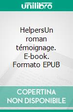 HelpersUn roman témoignage. E-book. Formato EPUB ebook