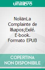 NoliänLa Complainte de l'Exilé. E-book. Formato EPUB ebook di Alexane Guth