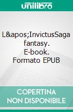 L'InvictusSaga fantasy. E-book. Formato EPUB ebook di Cécile Koppel