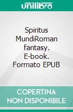 Spiritus MundiRoman fantasy. E-book. Formato EPUB