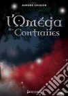 L'Oméga des contrairesRoman fantastique. E-book. Formato EPUB ebook di Aurore Caiazzo