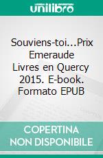 Souviens-toi...Prix Emeraude Livres en Quercy 2015. E-book. Formato EPUB ebook