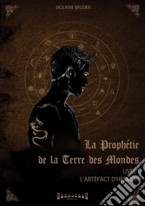 La prophétie de la terre des mondes - Tome 1L'artéfact d'Hesmon. E-book. Formato EPUB ebook di Violaine Bruder