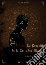 La prophétie de la terre des mondes - Tome 1L&apos;artéfact d&apos;Hesmon. E-book. Formato EPUB ebook