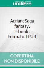 AurianeSaga fantasy. E-book. Formato EPUB ebook di Cécile Koppel