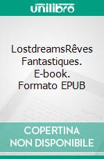 LostdreamsRêves Fantastiques. E-book. Formato EPUB ebook