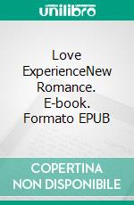 Love ExperienceNew Romance. E-book. Formato EPUB ebook