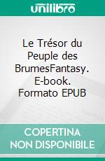 Le Trésor du Peuple des BrumesFantasy. E-book. Formato EPUB