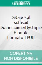 S&apos;il suffisait d&apos;aimerDystopie. E-book. Formato EPUB