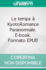 Le temps à KyotoRomance Paranormale. E-book. Formato EPUB ebook di Elin Bakker