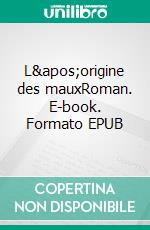 L'origine des mauxRoman. E-book. Formato EPUB ebook di Thalia Darnanville