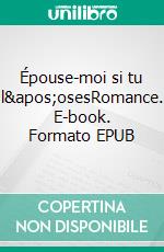 Épouse-moi si tu l'osesRomance. E-book. Formato EPUB ebook di Amandine Weber