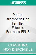 Petites tromperies en famille. E-book. Formato EPUB ebook