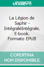 La Légion de Saphir - IntégraleIntégrale. E-book. Formato EPUB