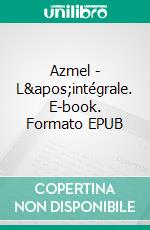 Azmel - L'intégrale. E-book. Formato EPUB ebook
