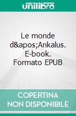 Le monde d&apos;Ankalus. E-book. Formato EPUB ebook