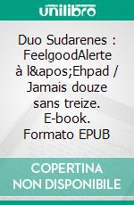 Duo Sudarenes : FeelgoodAlerte à l'Ehpad / Jamais douze sans treize. E-book. Formato EPUB ebook di Mary White