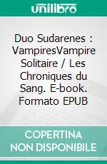 Duo Sudarenes : VampiresVampire Solitaire / Les Chroniques du Sang. E-book. Formato EPUB ebook di Priscilla Llorca