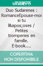 Duo Sudarenes : RomanceEpouse-moi si tu l&apos;oses / Petites tromperies en famille. E-book. Formato EPUB ebook