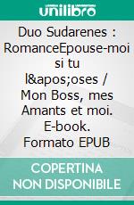 Duo Sudarenes : RomanceEpouse-moi si tu l&apos;oses / Mon Boss, mes Amants et moi. E-book. Formato EPUB ebook