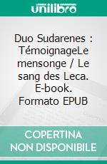 Duo Sudarenes : TémoignageLe mensonge / Le sang des Leca. E-book. Formato EPUB ebook