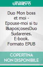 Duo Mon boss et moi - Epouse-moi si tu l&apos;osesDuo Sudarenes. E-book. Formato EPUB ebook