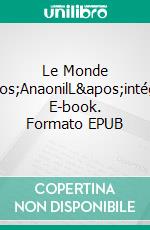 Le Monde d&apos;AnaonilL&apos;intégrale. E-book. Formato EPUB