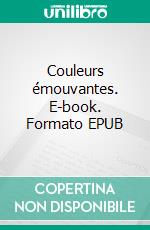 Couleurs émouvantes. E-book. Formato EPUB ebook