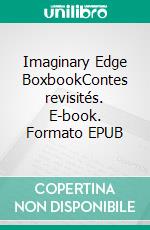 Imaginary Edge BoxbookContes revisités. E-book. Formato EPUB ebook