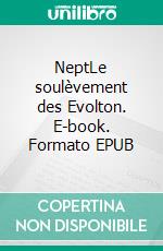NeptLe soulèvement des Evolton. E-book. Formato EPUB ebook