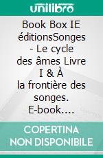Book Box IE éditionsSonges - Le cycle des âmes Livre I & À la frontière des songes. E-book. Formato EPUB ebook