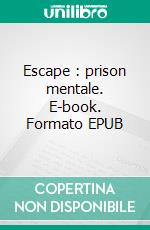 Escape : prison mentale. E-book. Formato EPUB ebook