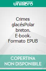 Crimes glacésPolar breton. E-book. Formato EPUB ebook