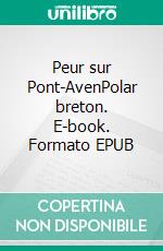 Peur sur Pont-AvenPolar breton. E-book. Formato EPUB ebook di Gérard-Henri Hervé