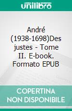 André (1938-1698)Des justes - Tome II. E-book. Formato EPUB ebook