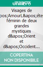 Visages de l&apos;AmourL&apos;éternel féminin de deux grandes mystiques d&apos;Orient et d&apos;Occident : Mâ Amanda Moyî - Marthe Robin. E-book. Formato EPUB ebook