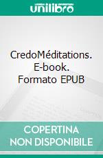 CredoMéditations. E-book. Formato EPUB