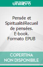 Pensée et SpiritualitéRecueil de pensées. E-book. Formato EPUB ebook