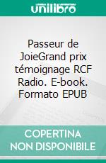 Passeur de JoieGrand prix témoignage RCF Radio. E-book. Formato EPUB ebook