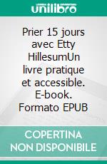 Prier 15 jours avec Etty HillesumUn livre pratique et accessible. E-book. Formato EPUB ebook