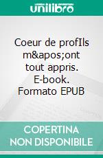 Coeur de profIls m'ont tout appris. E-book. Formato EPUB ebook di Agathe de Miniac