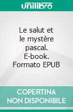 Le salut et le mystère pascal. E-book. Formato EPUB ebook