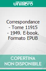 Correspondance - Tome 11915 - 1949. E-book. Formato EPUB ebook di Madeleine Delbrêl