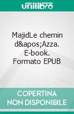 MajidLe chemin d'Azza. E-book. Formato EPUB ebook di Félix Chabaud