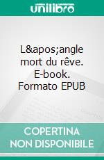L'angle mort du rêve. E-book. Formato EPUB ebook